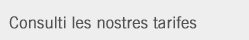 Consulti les nostres tarifes